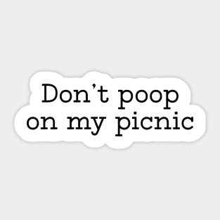 Don’t poop on my picnic Sticker